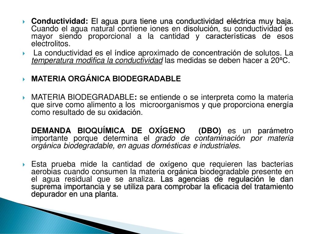 Conductividad: El agua pura tiene una conductividad eléctrica muy baja