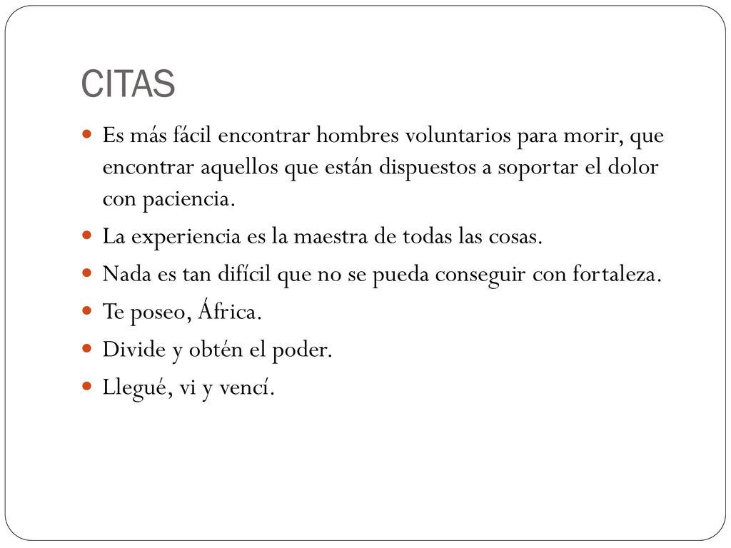 CITAS Es más fácil encontrar hombres voluntarios para morir, que encontrar aquellos que están dispuestos a soportar el dolor con paciencia.