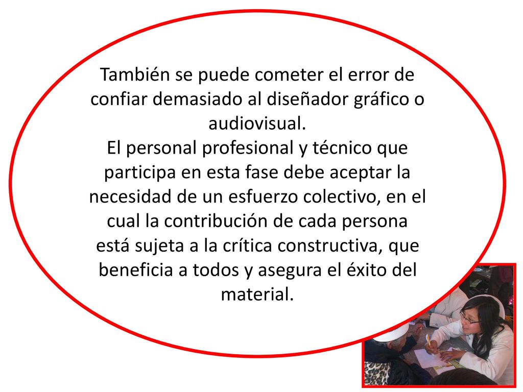 También se puede cometer el error de confiar demasiado al diseñador gráfico o audiovisual.