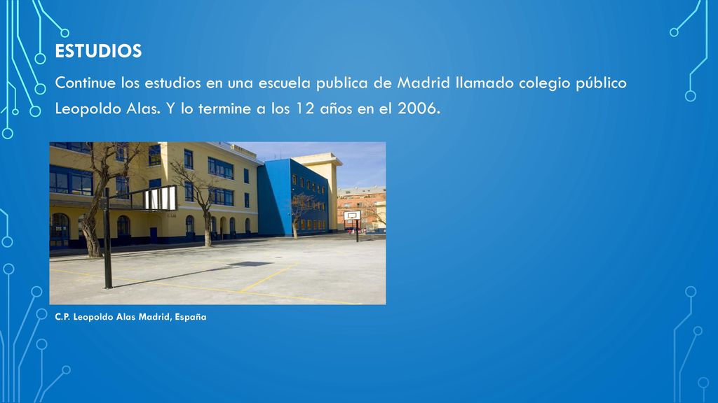 ESTUDIOS Continue los estudios en una escuela publica de Madrid llamado colegio público Leopoldo Alas. Y lo termine a los 12 años en el