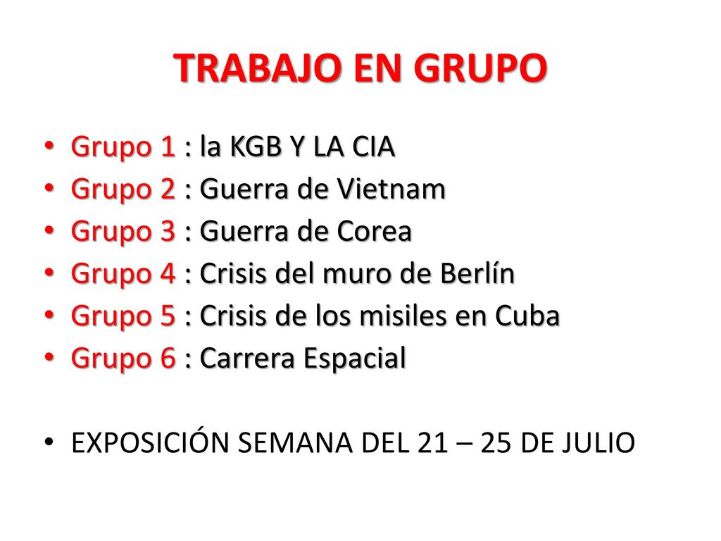 TRABAJO EN GRUPO Grupo 1 : la KGB Y LA CIA Grupo 2 : Guerra de Vietnam