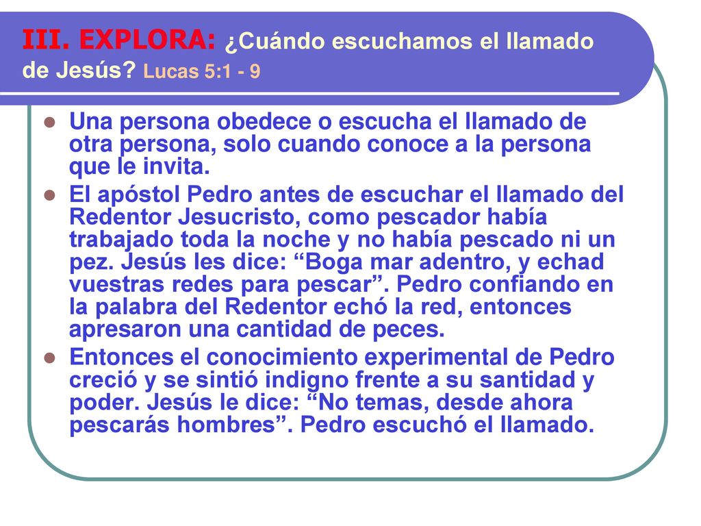 III. EXPLORA: ¿Cuándo escuchamos el llamado de Jesús Lucas 5:1 - 9