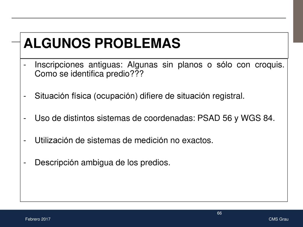 ALGUNOS PROBLEMAS Inscripciones antiguas: Algunas sin planos o sólo con croquis. Como se identifica predio