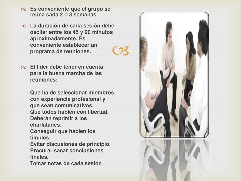 Es conveniente que el grupo se reúna cada 2 o 3 semanas.