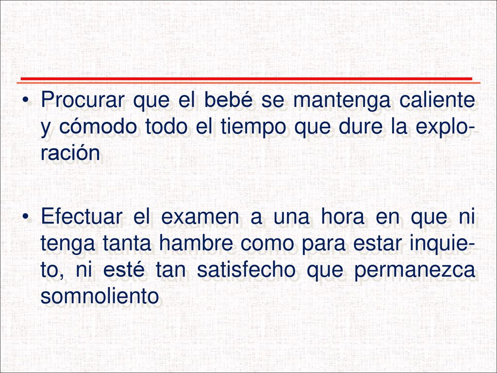 Procurar que el bebé se mantenga caliente y cómodo todo el tiempo que dure la explo-ración