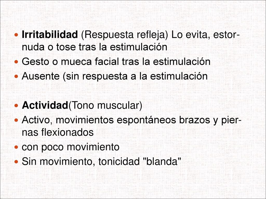 Irritabilidad (Respuesta refleja) Lo evita, estor- nuda o tose tras la estimulación
