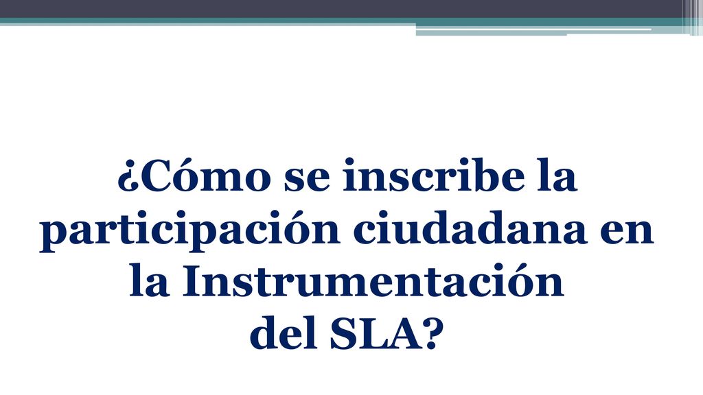 ¿Cómo se inscribe la participación ciudadana en la Instrumentación del SLA