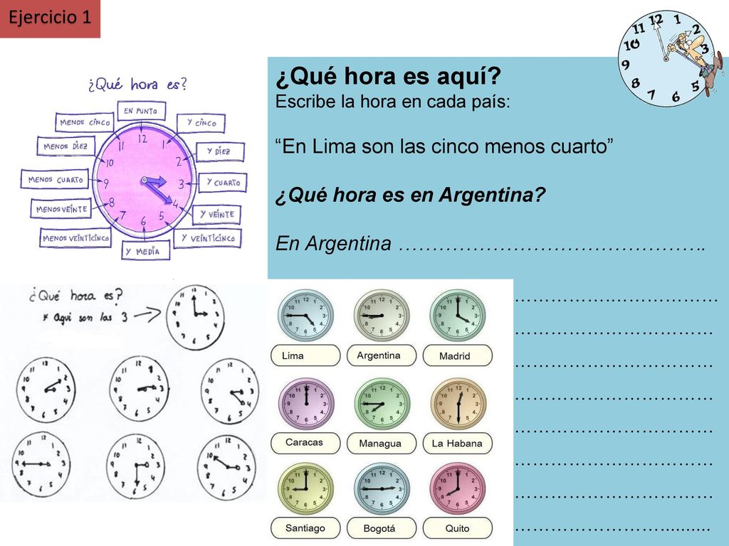 ¿Qué hora es aquí Ejercicio 1 En Lima son las cinco menos cuarto