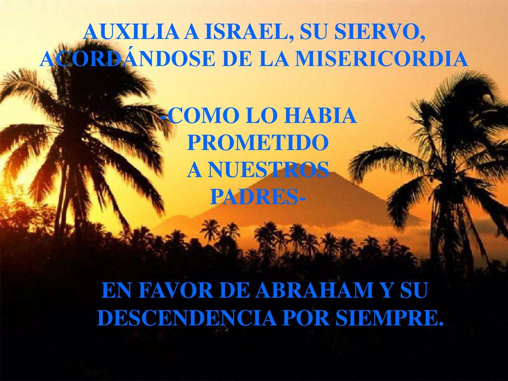 AUXILIA A ISRAEL, SU SIERVO, ACORDÁNDOSE DE LA MISERICORDIA