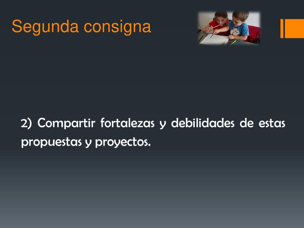 Segunda consigna 2) Compartir fortalezas y debilidades de estas propuestas y proyectos.