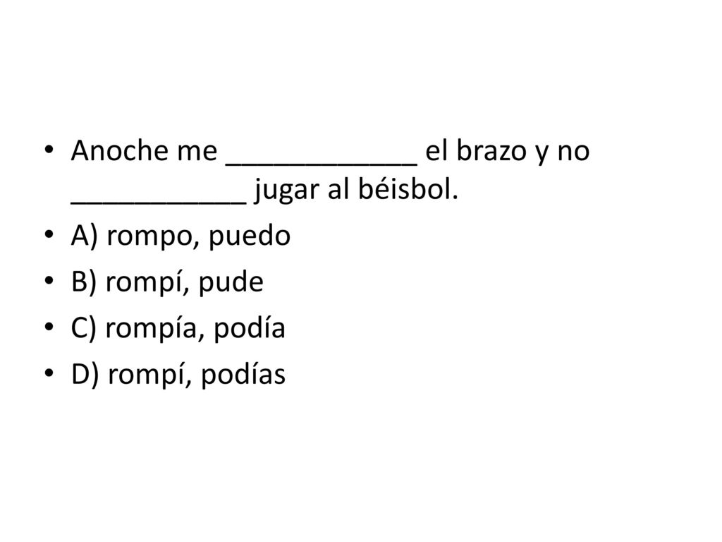 Anoche me ____________ el brazo y no ___________ jugar al béisbol.