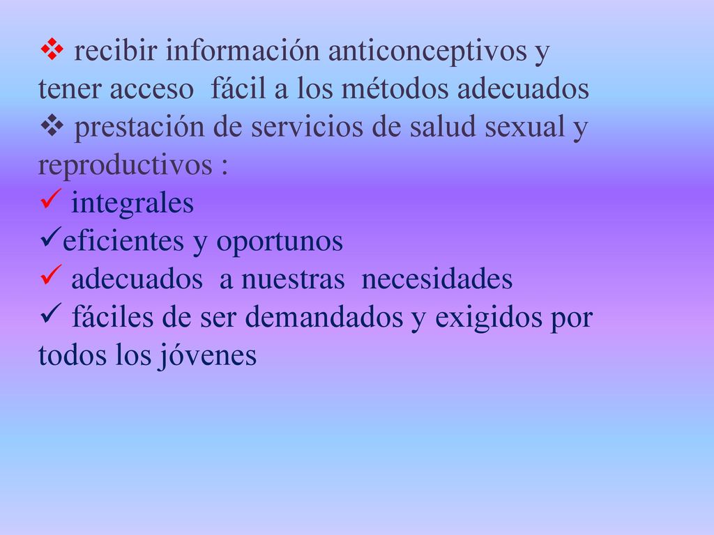 recibir información anticonceptivos y tener acceso fácil a los métodos adecuados