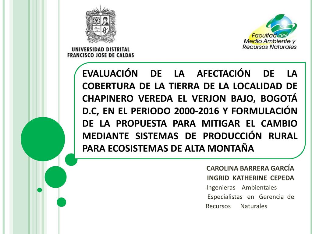 EVALUACIÓN DE LA AFECTACIÓN DE LA COBERTURA DE LA TIERRA DE LA LOCALIDAD DE CHAPINERO VEREDA EL VERJON BAJO, BOGOTÁ D.C, EN EL PERIODO Y FORMULACIÓN DE LA PROPUESTA PARA MITIGAR EL CAMBIO MEDIANTE SISTEMAS DE PRODUCCIÓN RURAL PARA ECOSISTEMAS DE ALTA MONTAÑA
