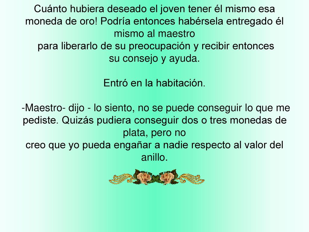 Cuánto hubiera deseado el joven tener él mismo esa moneda de oro