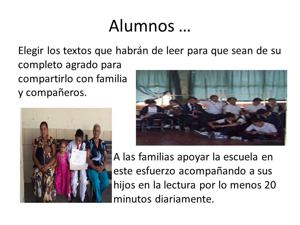 Alumnos … Elegir los textos que habrán de leer para que sean de su completo agrado para. compartirlo con familia.