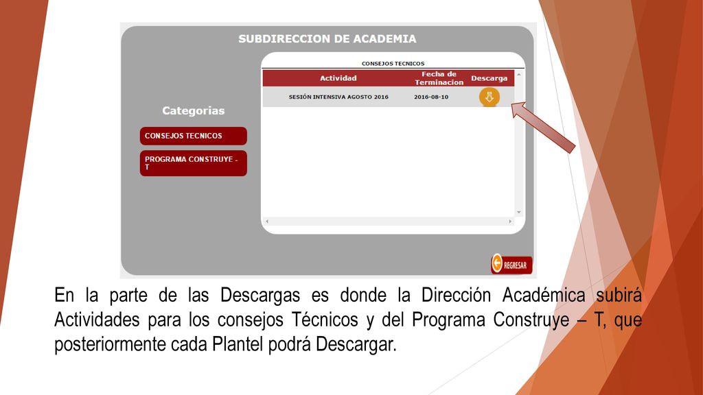 En la parte de las Descargas es donde la Dirección Académica subirá Actividades para los consejos Técnicos y del Programa Construye – T, que posteriormente cada Plantel podrá Descargar.