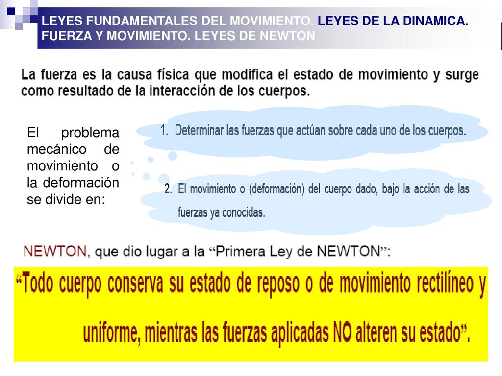 El problema mecánico de movimiento o la deformación se divide en: