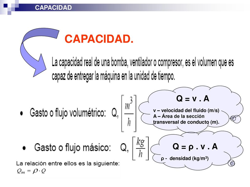 CAPACIDAD. Q = v . A Q = ρ . v . A CAPACIDAD
