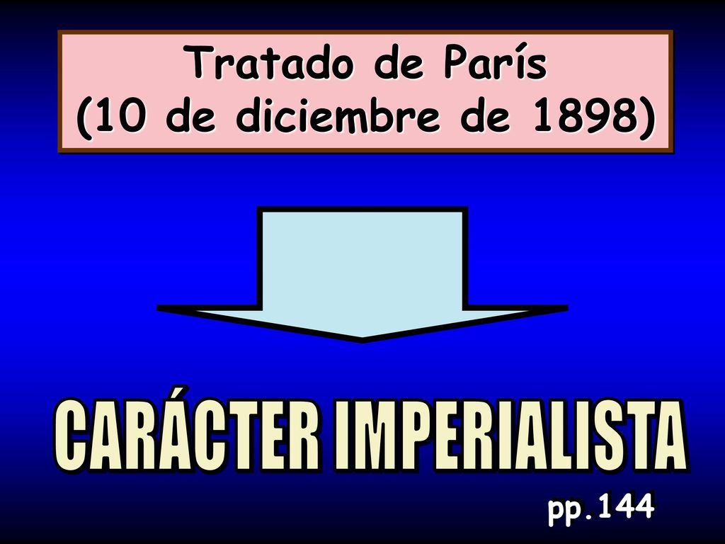 Tratado de París (10 de diciembre de 1898) CARÁCTER IMPERIALISTA