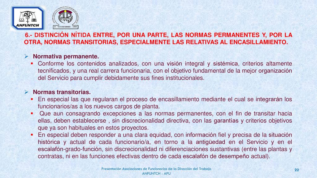 6.- DISTINCIÓN NÍTIDA ENTRE, POR UNA PARTE, LAS NORMAS PERMANENTES Y, POR LA OTRA, NORMAS TRANSITORIAS, ESPECIALMENTE LAS RELATIVAS AL ENCASILLAMIENTO.
