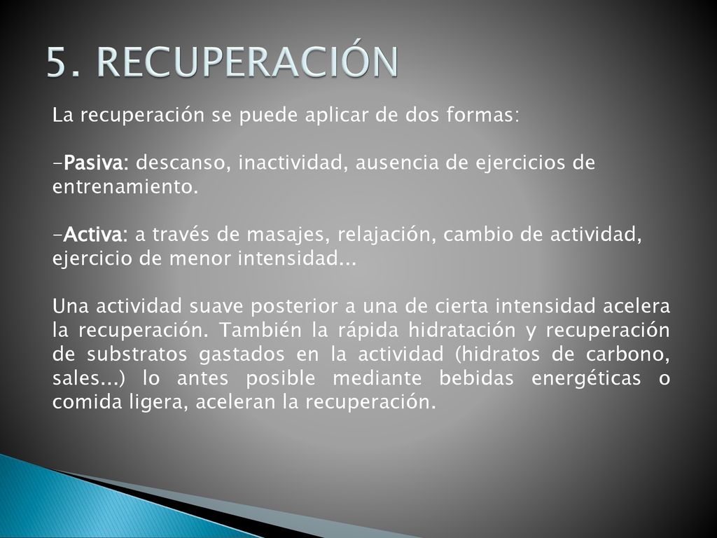 5. RECUPERACIÓN La recuperación se puede aplicar de dos formas: