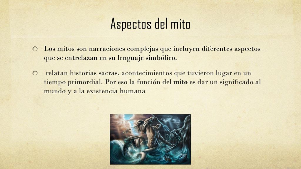 Aspectos del mito Los mitos son narraciones complejas que incluyen diferentes aspectos que se entrelazan en su lenguaje simbólico.