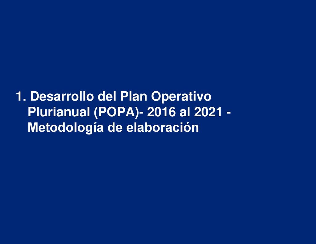 1. Desarrollo del Plan Operativo Plurianual (POPA) al Metodología de elaboración