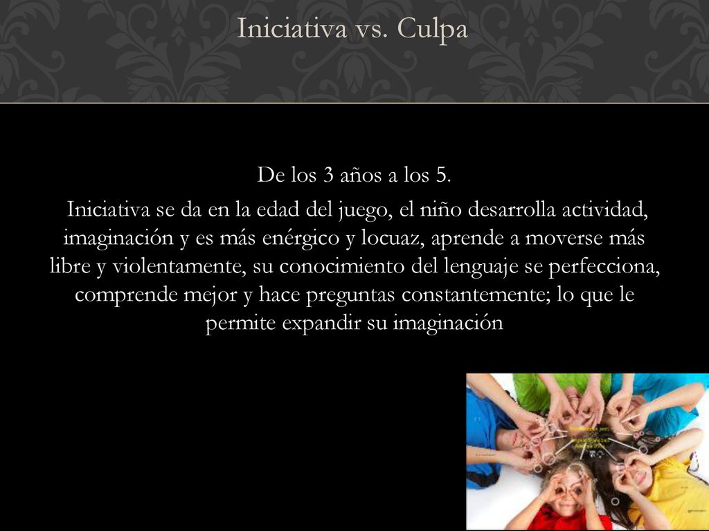Iniciativa vs. Culpa De los 3 años a los 5.