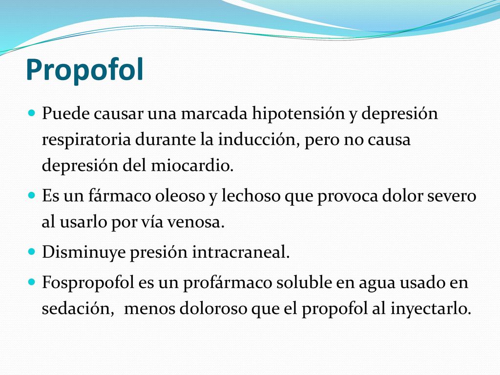 Propofol Puede causar una marcada hipotensión y depresión respiratoria durante la inducción, pero no causa depresión del miocardio.