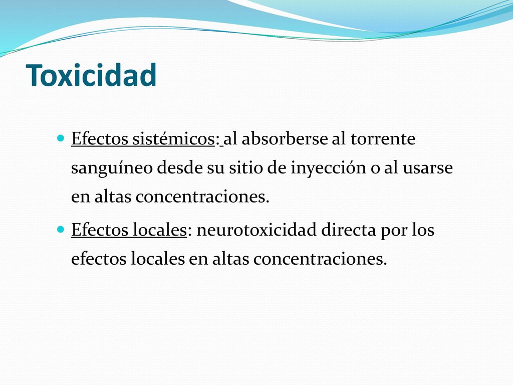 Toxicidad Efectos sistémicos: al absorberse al torrente sanguíneo desde su sitio de inyección o al usarse en altas concentraciones.