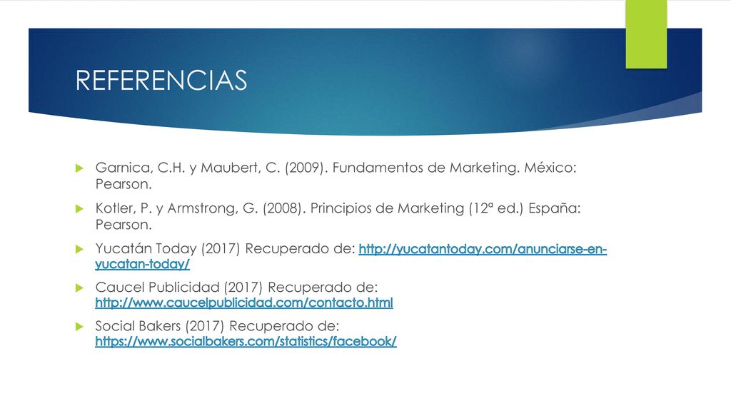 REFERENCIAS Garnica, C.H. y Maubert, C. (2009). Fundamentos de Marketing. México: Pearson.