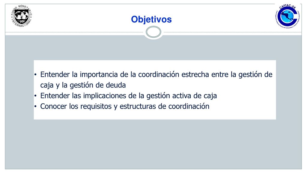 Objetivos Entender la importancia de la coordinación estrecha entre la gestión de caja y la gestión de deuda.