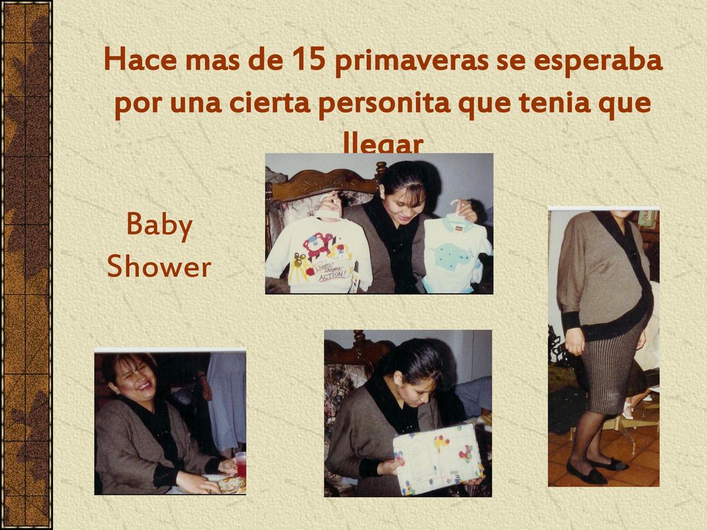 Hace mas de 15 primaveras se esperaba por una cierta personita que tenia que llegar