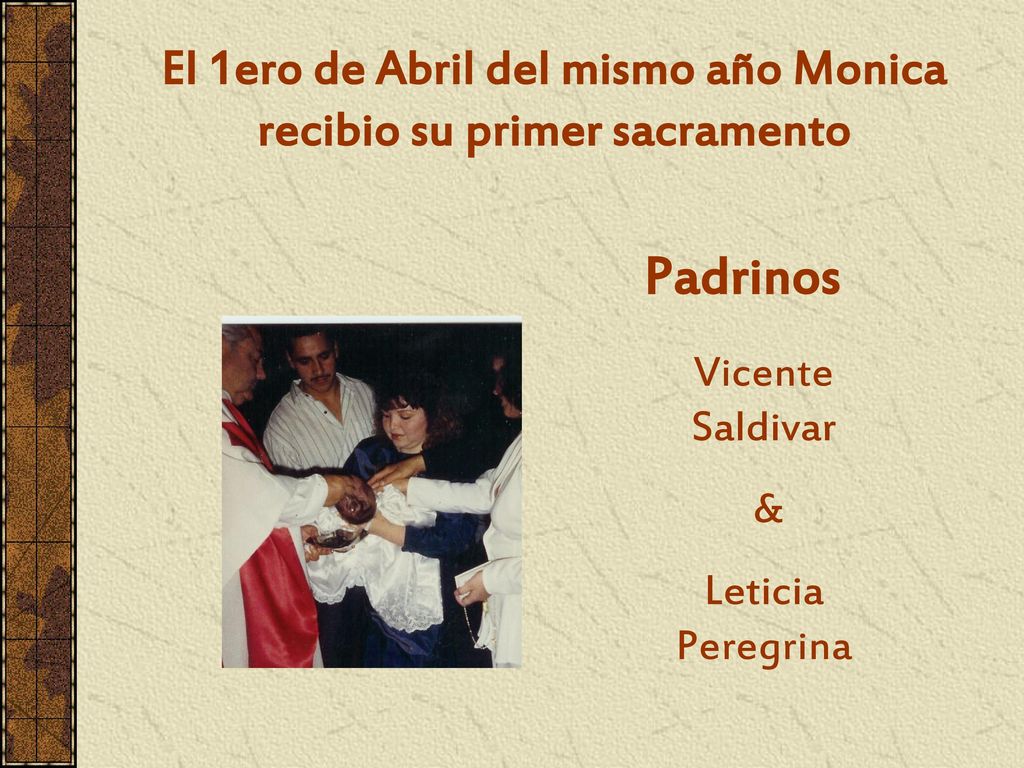 El 1ero de Abril del mismo año Monica recibio su primer sacramento