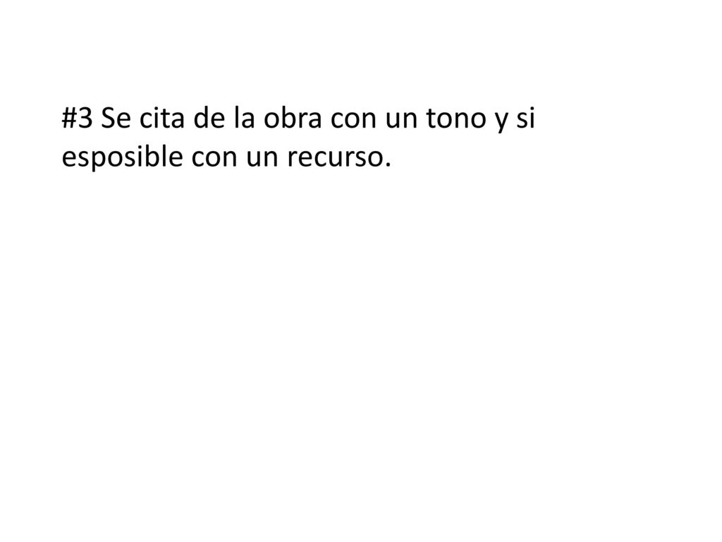 #3 Se cita de la obra con un tono y si esposible con un recurso.