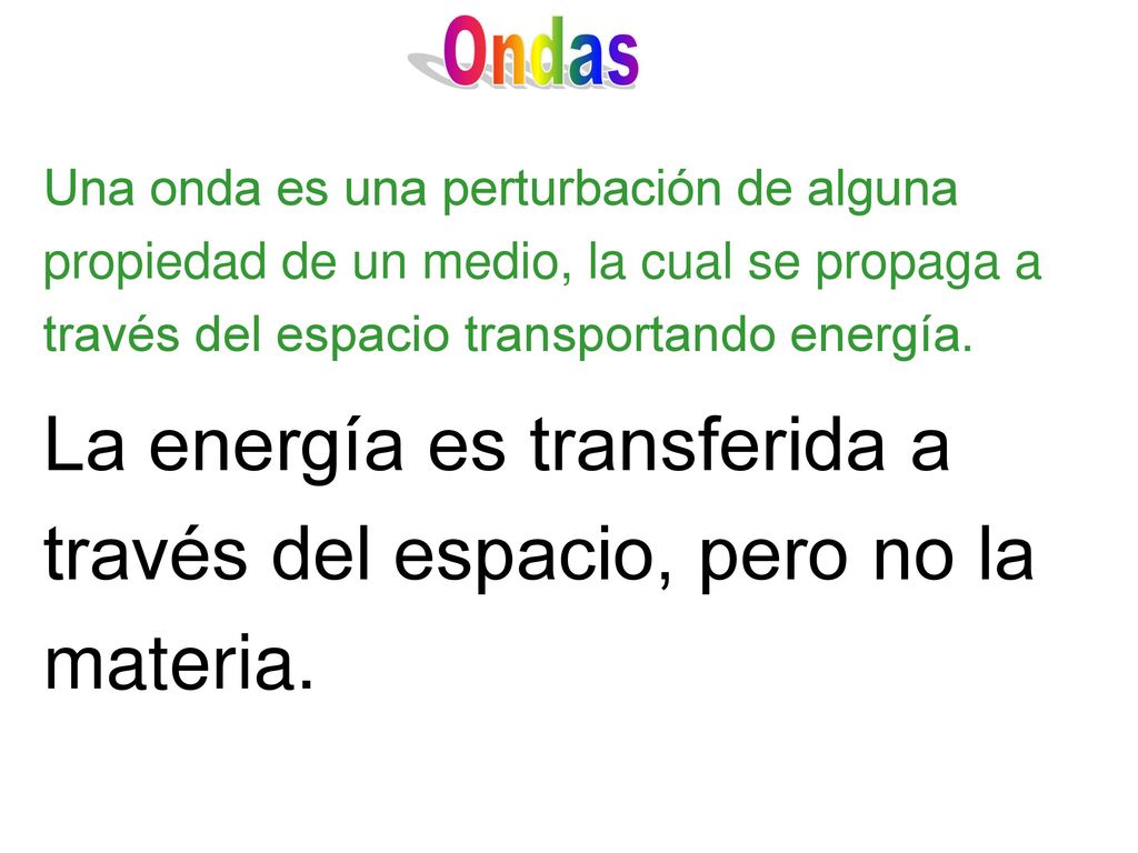 La energía es transferida a través del espacio, pero no la materia.