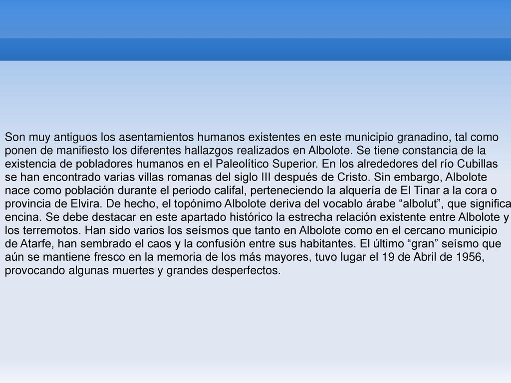 Son muy antiguos los asentamientos humanos existentes en este municipio granadino, tal como ponen de manifiesto los diferentes hallazgos realizados en Albolote.