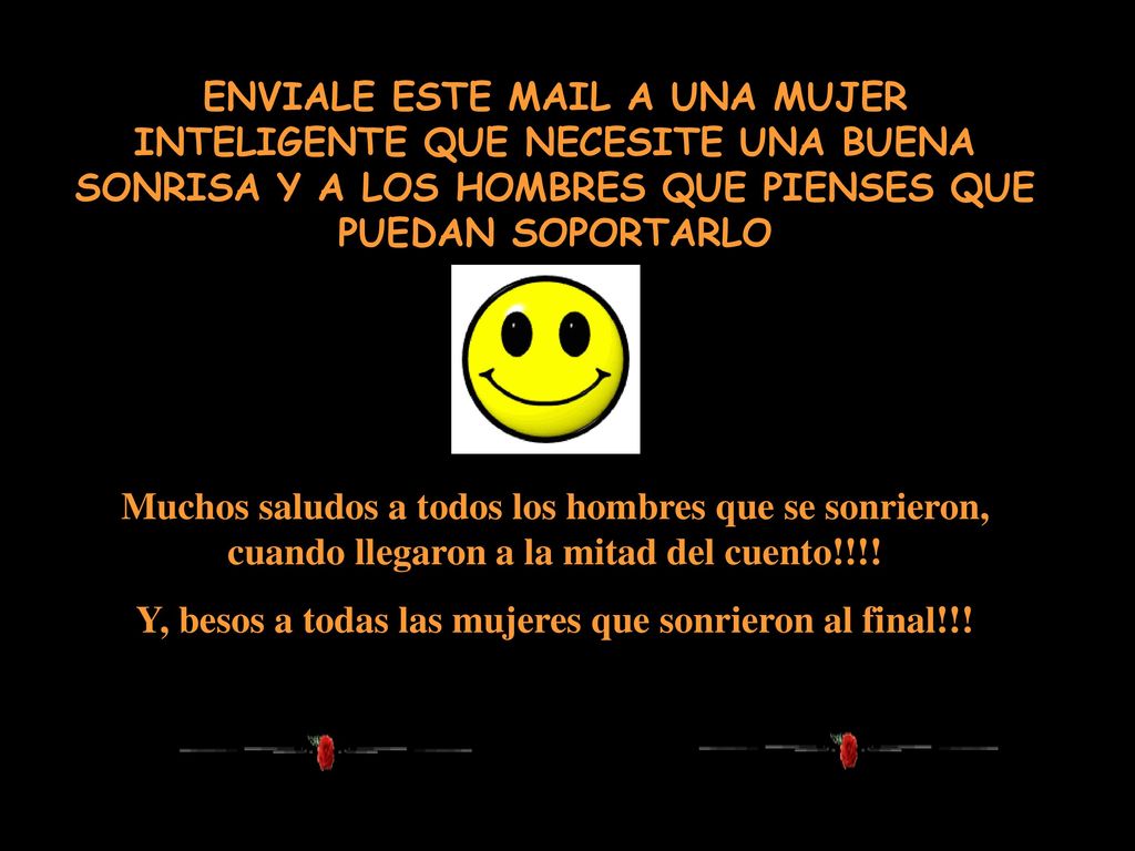 Y, besos a todas las mujeres que sonrieron al final!!!