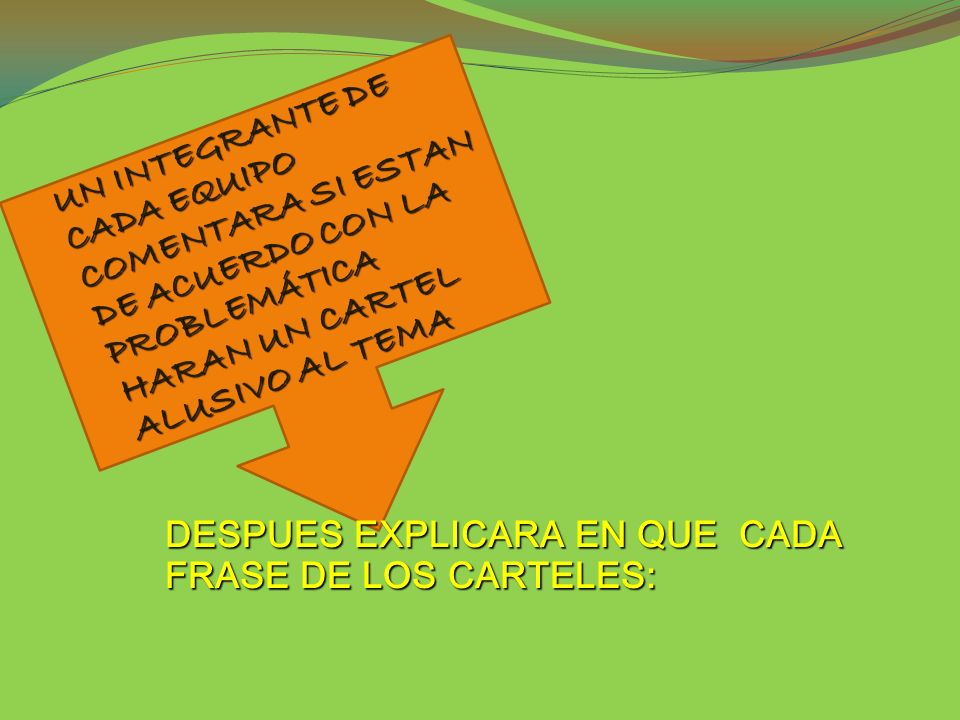 UN INTEGRANTE DE CADA EQUIPO COMENTARA SI ESTAN DE ACUERDO CON LA PROBLEMÁTICA