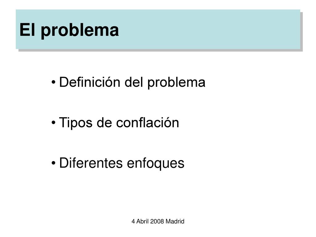 El problema Definición del problema Tipos de conflación
