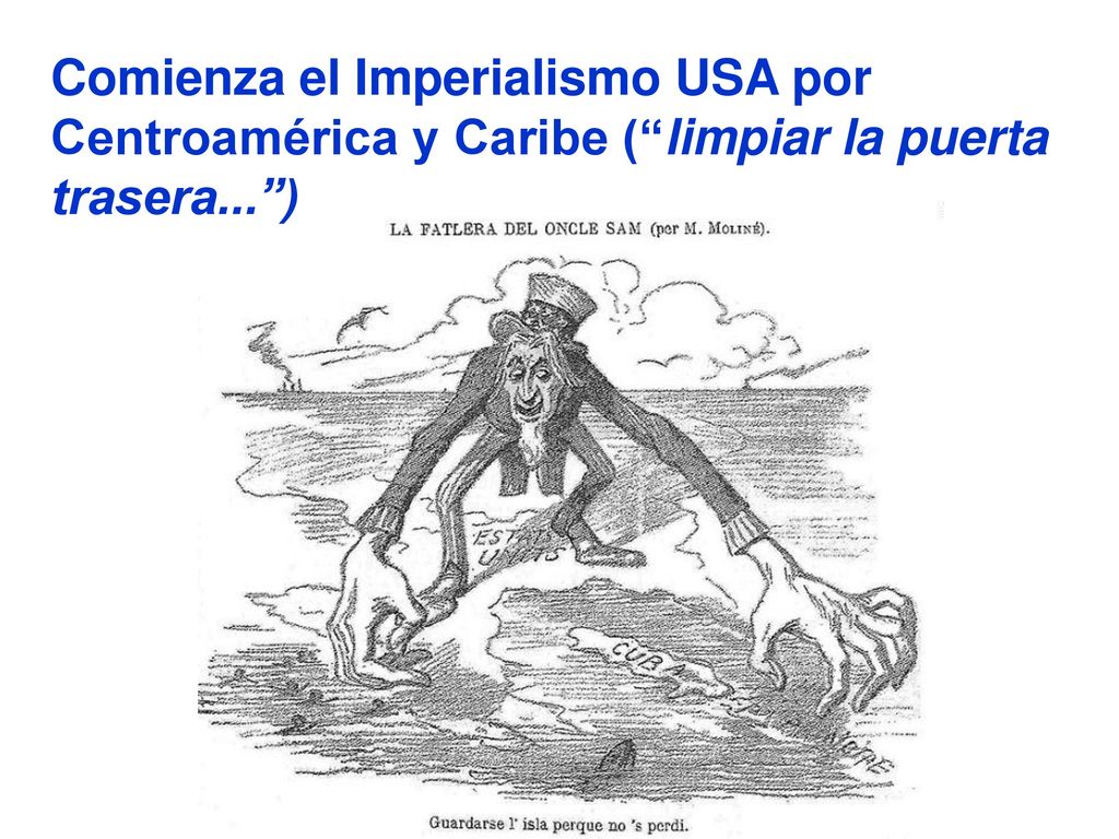 Comienza el Imperialismo USA por Centroamérica y Caribe ( limpiar la puerta trasera... )