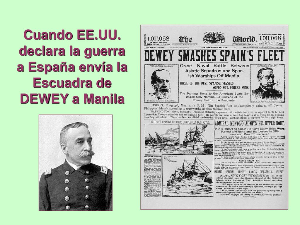 Cuando EE.UU. declara la guerra a España envía la Escuadra de DEWEY a Manila