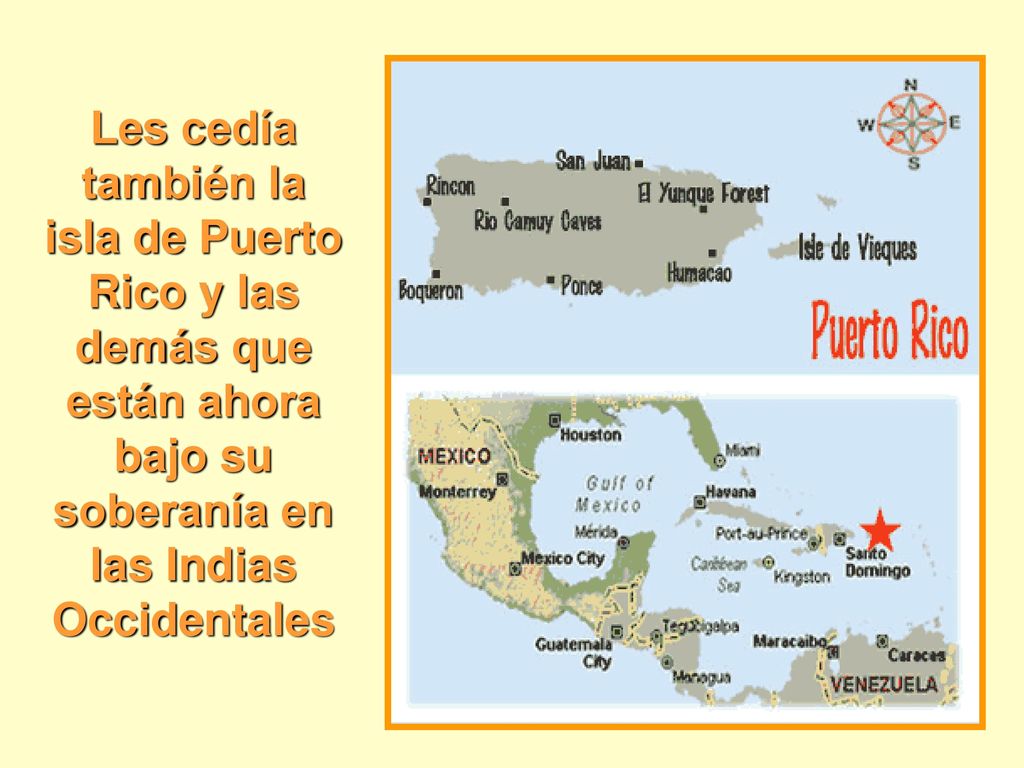 Les cedía también la isla de Puerto Rico y las demás que están ahora bajo su soberanía en las Indias Occidentales