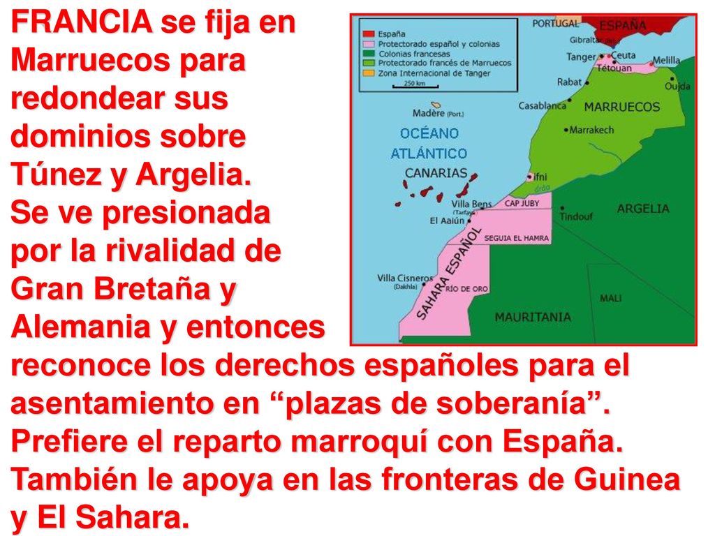 FRANCIA se fija en Marruecos para redondear sus dominios sobre Túnez y Argelia.