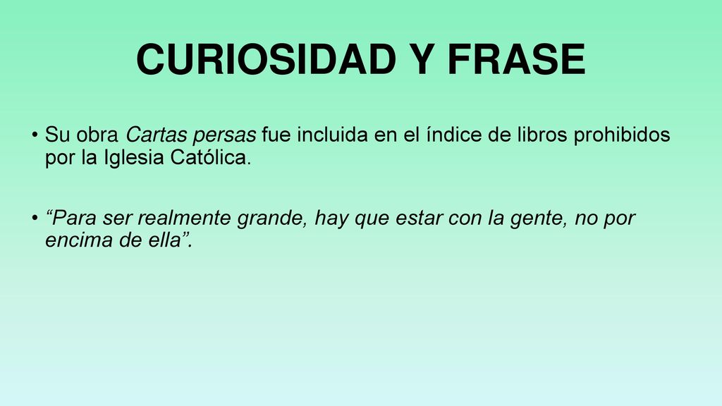 CURIOSIDAD Y FRASE Su obra Cartas persas fue incluida en el índice de libros prohibidos por la Iglesia Católica.