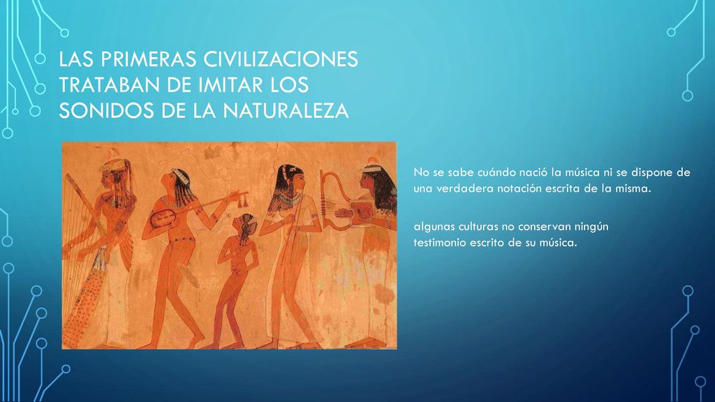 Las primeras civilizaciones trataban de imitar los sonidos de la naturaleza