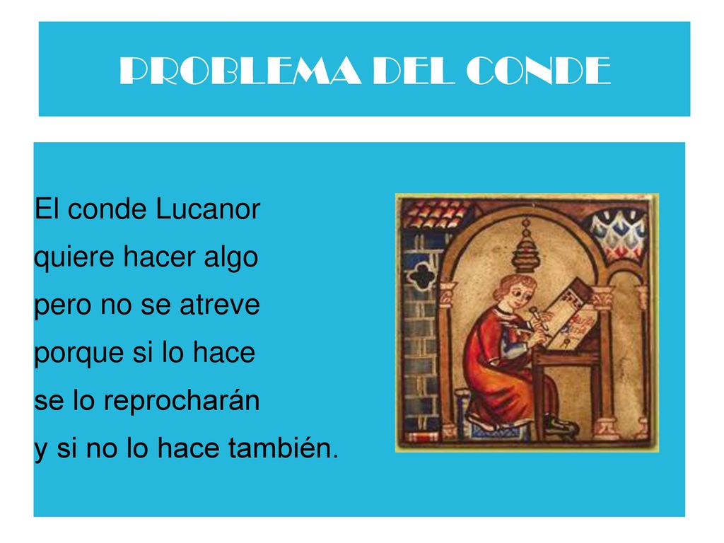 PROBLEMA DEL CONDE El conde Lucanor quiere hacer algo