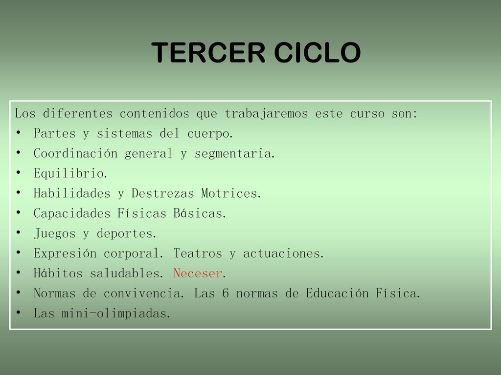 TERCER CICLO Los diferentes contenidos que trabajaremos este curso son: Partes y sistemas del cuerpo.