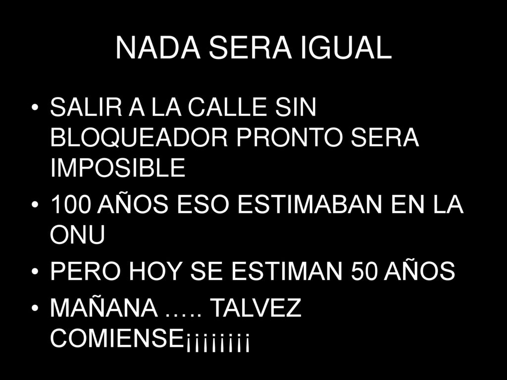 NADA SERA IGUAL SALIR A LA CALLE SIN BLOQUEADOR PRONTO SERA IMPOSIBLE
