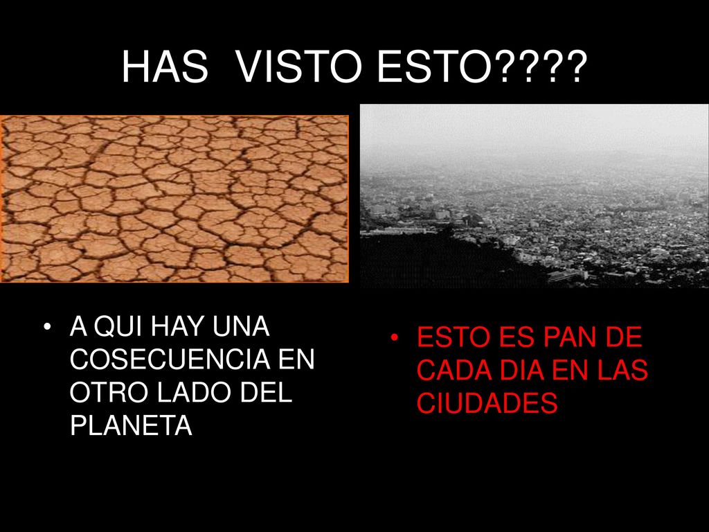HAS VISTO ESTO A QUI HAY UNA COSECUENCIA EN OTRO LADO DEL PLANETA